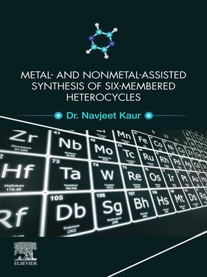 cover image of Metal and Nonmetal Assisted Synthesis of Six-Membered Heterocycles